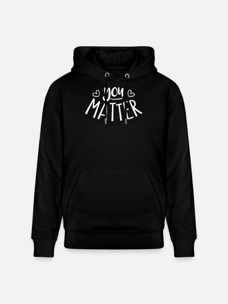 You Matter Saying - Stanley/Stella CRUISER Unisex Organic Hoodie - black