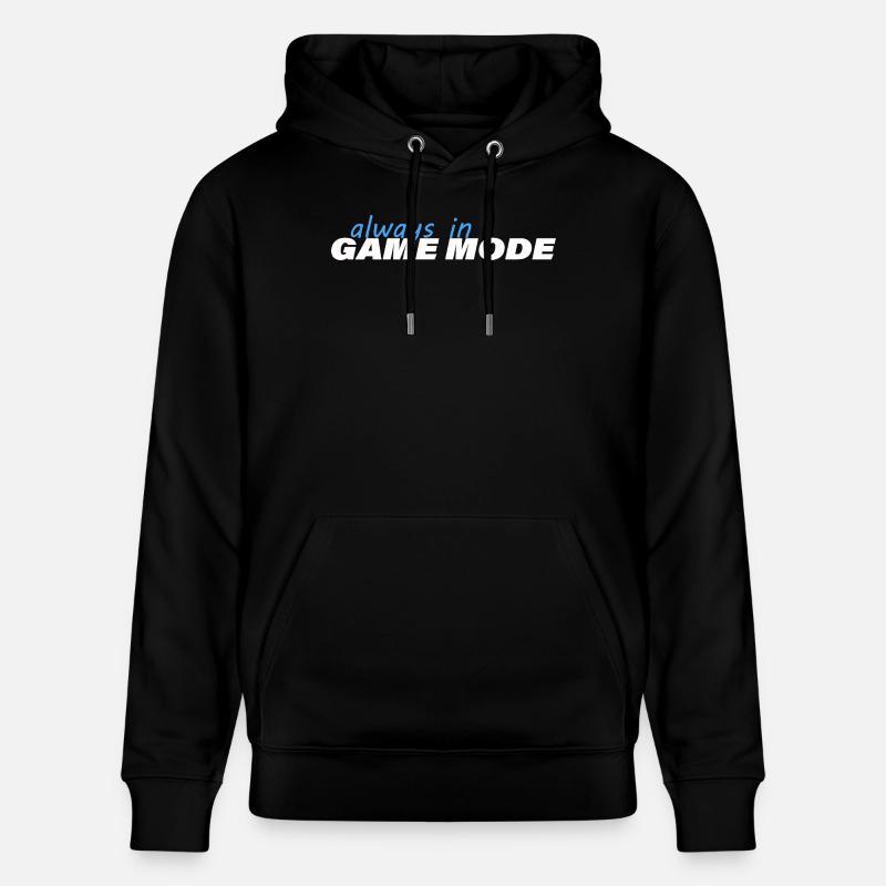 ALWAYS IN GAME MODE - Stanley/Stella Unisex Bio-Hoodie CRUISER  - Schwarz