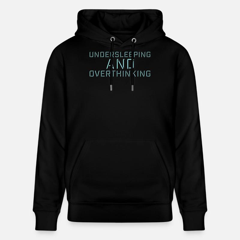 Undersleeping And Overthinking Lustig Müde Spruch - Stanley/Stella Unisex Bio-Hoodie CRUISER  - Schwarz