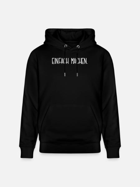 EINFACH MACHEN Handeln Spruch Motivation Mut  - Stanley/Stella Unisex Bio-Hoodie CRUISER  - Schwarz