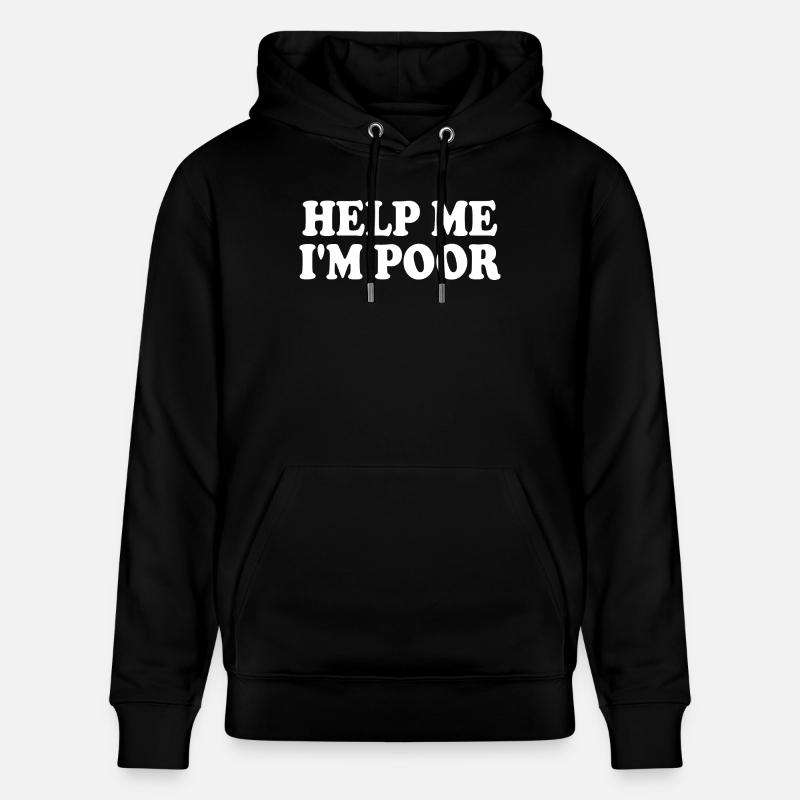 Help me im poor - Sweat à capuche bio CRUISER Stanley/Stella Unisexe - noir