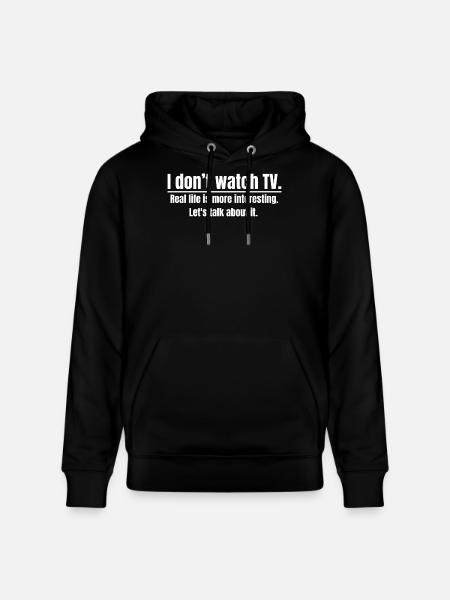 I Don’t Watch TV - Stanley/Stella CRUISER Unisex Organic Hoodie - black