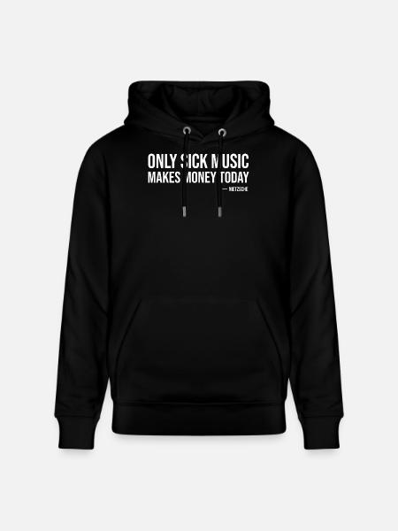 Only sick music makes money today by Nietzsche  - Stanley/Stella CRUISER Unisex Organic Hoodie - black