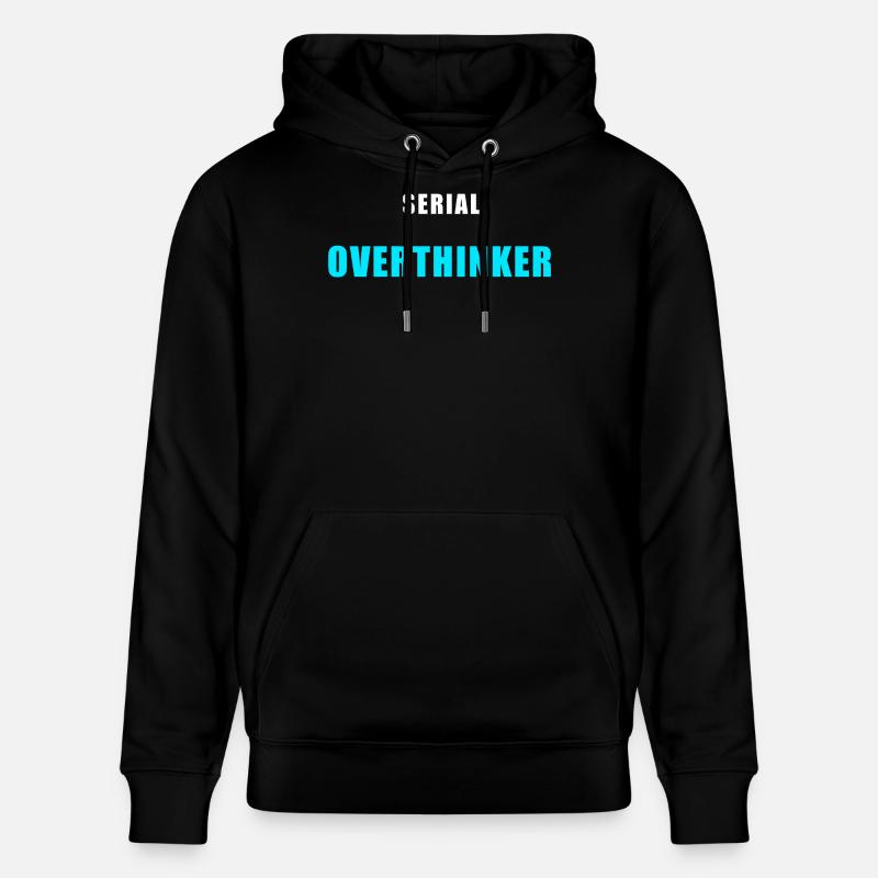 Serial Overthinker – Chemise humoristique drôle - Sweat à capuche bio CRUISER Stanley/Stella Unisexe - noir