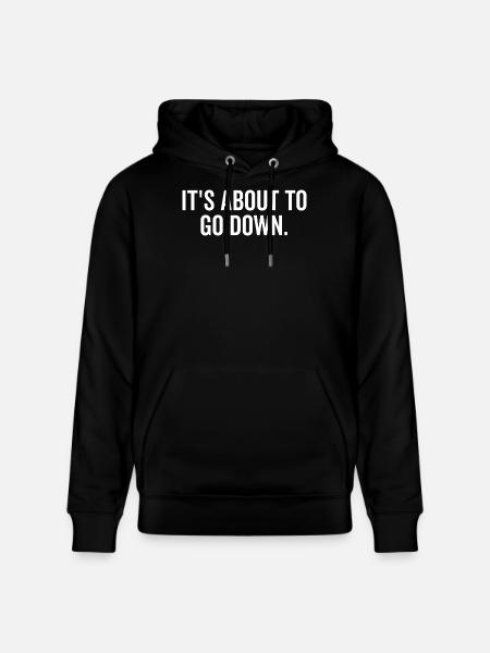 It’s About to Go Down - Stanley/Stella CRUISER Unisex Organic Hoodie - black