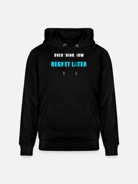 Overthink Now Regret Later – Funny Shirt - Stanley/Stella CRUISER Unisex Organic Hoodie - black