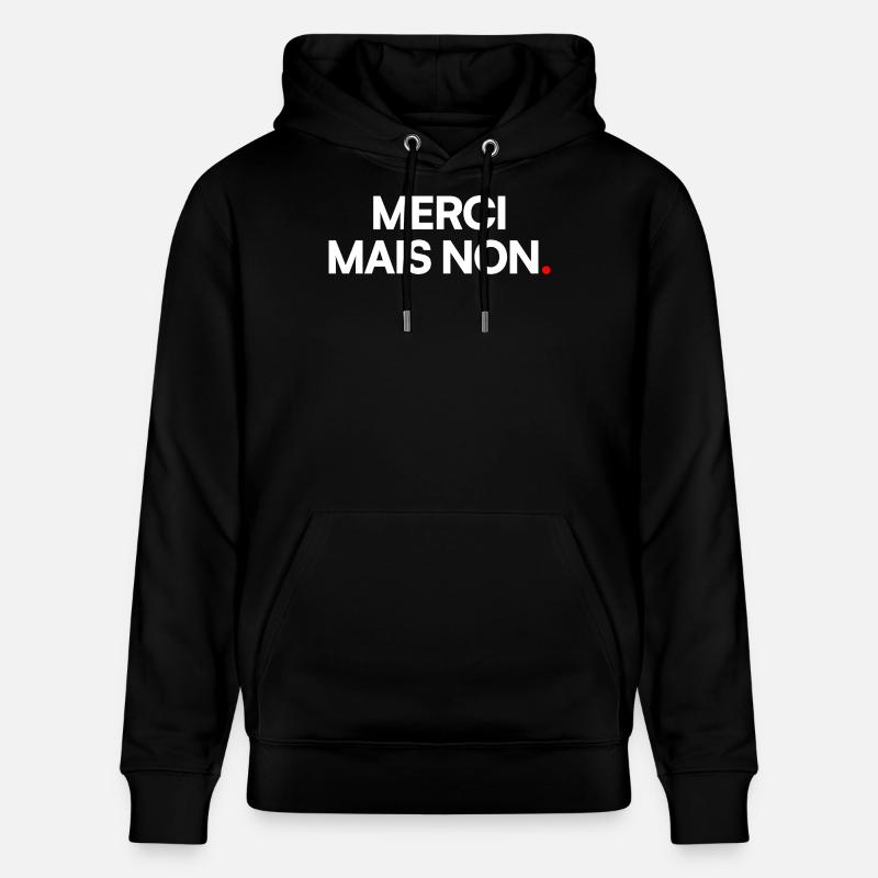 Merci mais non - Sweat à capuche bio CRUISER Stanley/Stella Unisexe - noir