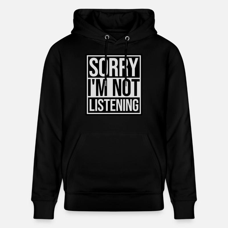 désolé de ne pas écouter - Sweat à capuche bio CRUISER Stanley/Stella Unisexe - noir