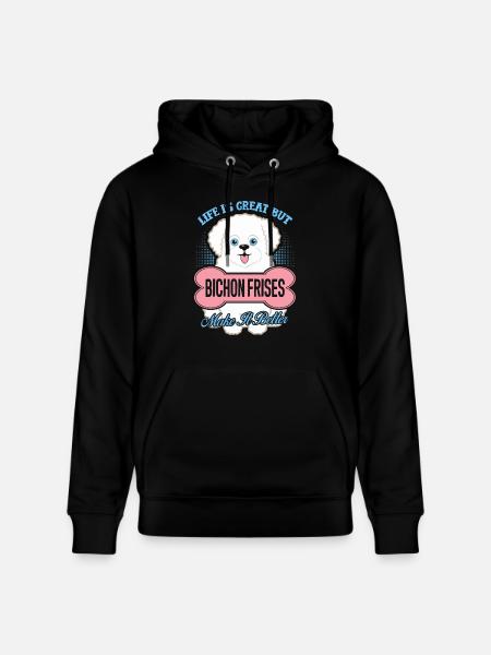 Bichon Frises Make Life Better - Stanley/Stella CRUISER Unisex Organic Hoodie - black