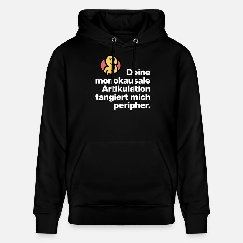 DEINE MONOKAUSALE ARTICULATION, DUMM SARKASMUS - Stanley/Stella Unisex Bio-Hoodie CRUISER - Schwarz