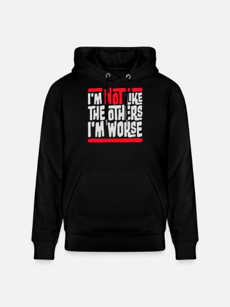 Jeg er ikke som de andre Jeg er værre Sjov sarkasme - Stanley/Stella CRUISER økologisk unisex-hoodie - sort