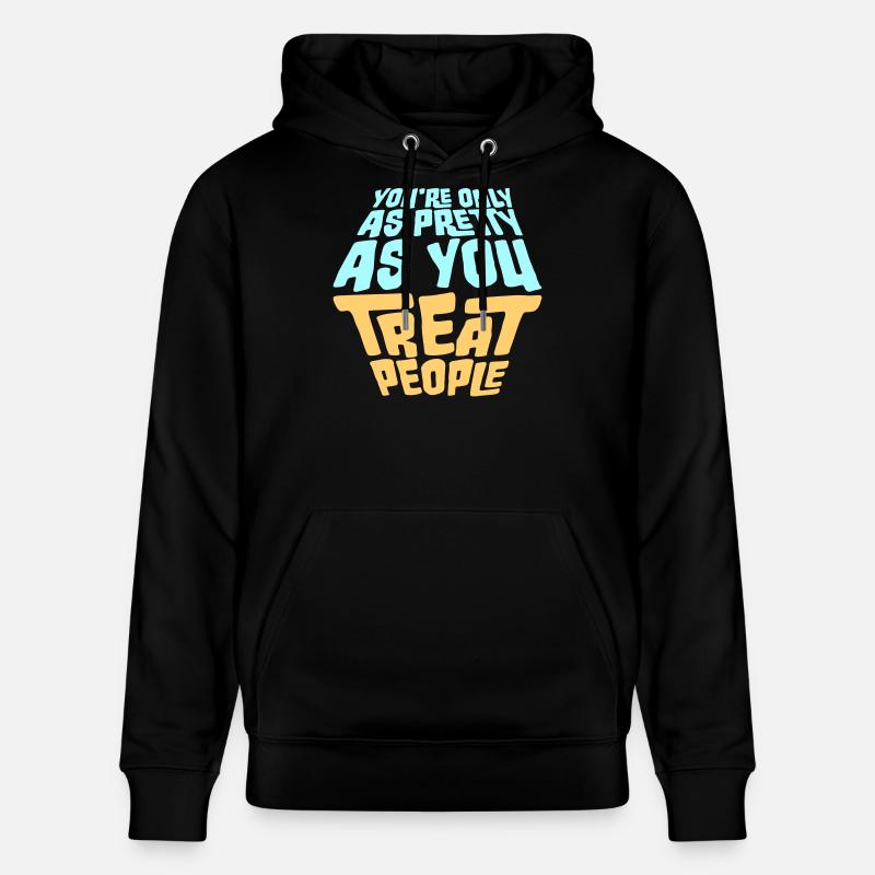 Sei bella solo quanto tratti le persone, Ehrlich. - Felpa con cappuccio ecologica unisex CRUISER di Stanley/Stella - nero