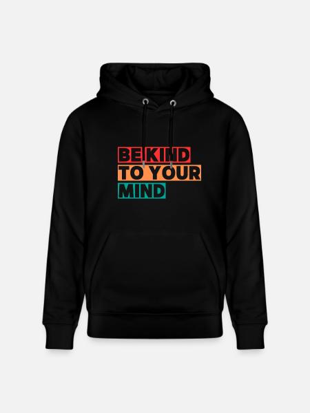 Be kind to your mind - Stanley/Stella CRUISER Unisex Organic Hoodie - black