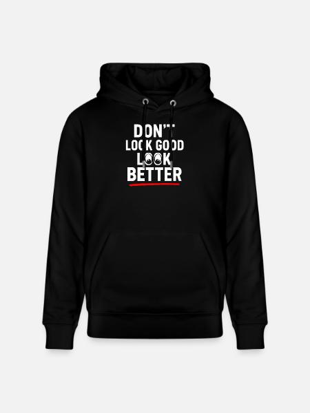 Dont Look Good Look Better - Stanley/Stella CRUISER Unisex Organic Hoodie - black