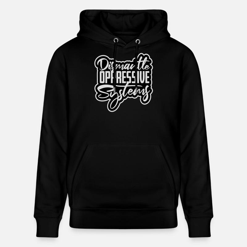 Dismantle Oppressive Systems Aktivismus Statement - Stanley/Stella Unisex Bio-Hoodie CRUISER  - Schwarz