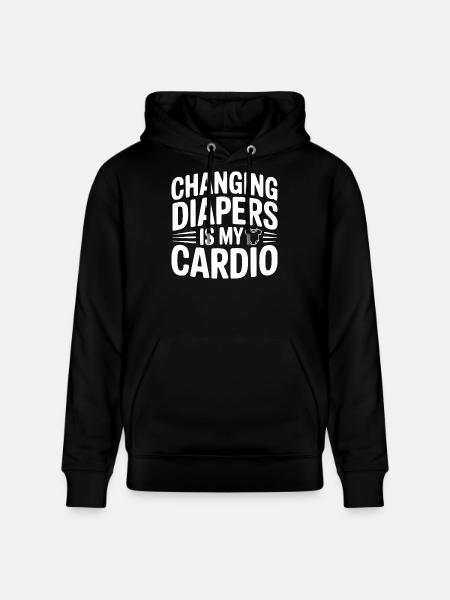 Changing Diapers Is My Cardio - Stanley/Stella CRUISER Unisex Organic Hoodie - black