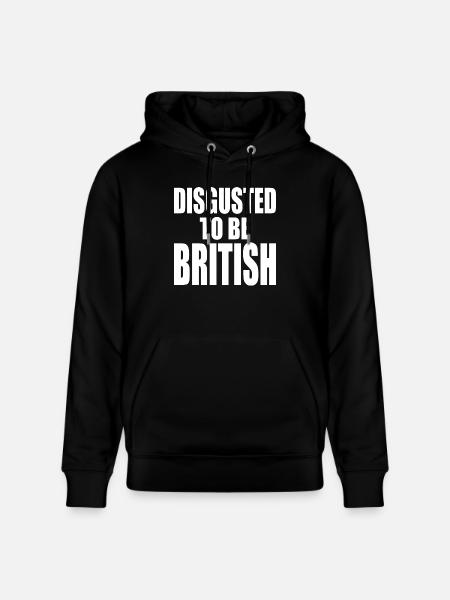 disgusted to be british - Stanley/Stella CRUISER Unisex Organic Hoodie - black