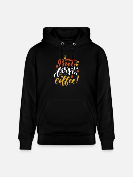 But first Coffee - Stanley/Stella CRUISER Unisex Organic Hoodie - black