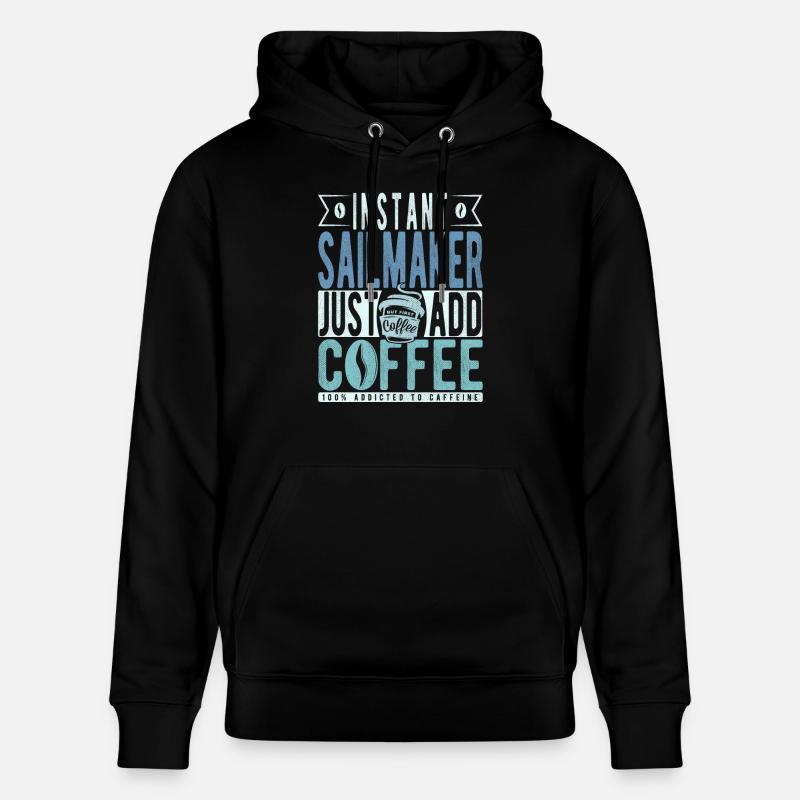 Sailmaker coffee saying - Stanley/Stella CRUISER Unisex Organic Hoodie - black