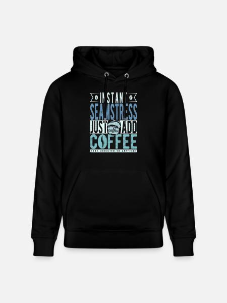 Seamstress coffee saying - Stanley/Stella CRUISER Unisex Organic Hoodie - black