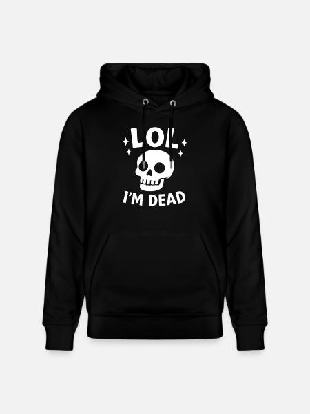Lol I m dead - Stanley/Stella CRUISER Unisex Organic Hoodie - black
