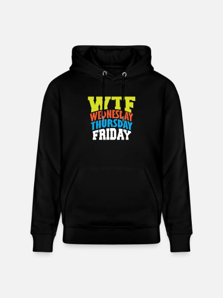 WTF Wednesday Thursday Friday - Stanley/Stella CRUISER Unisex Organic Hoodie - black