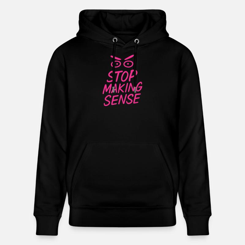 „Stop Making Sense – Sarkasmus-Shirt mit Aussage“ - Stanley/Stella Unisex Bio-Hoodie CRUISER  - Schwarz