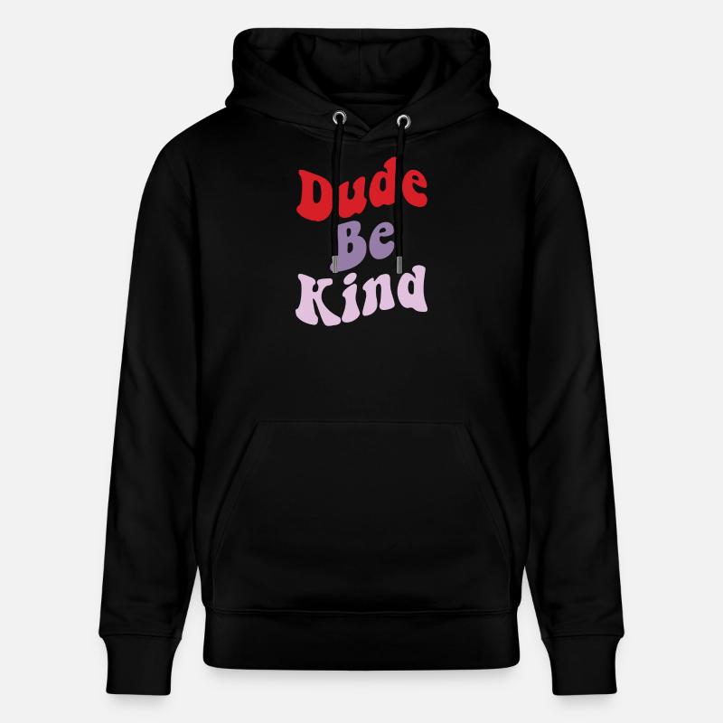 Dude Be Kind No Bullying - Sweat à capuche bio CRUISER Stanley/Stella Unisexe - noir
