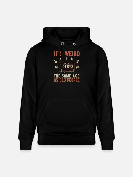 It's weird being the same age as old people - Stanley/Stella CRUISER Unisex Organic Hoodie - black