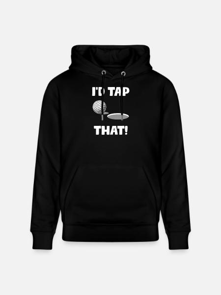 I'd tap that! Golfer Golf Golfing - Stanley/Stella CRUISER Unisex Organic Hoodie - black