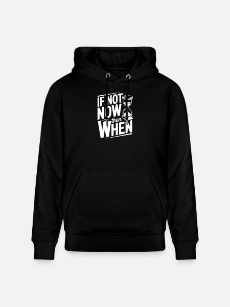 If Not Now then When - Stanley/Stella CRUISER Unisex Organic Hoodie - black