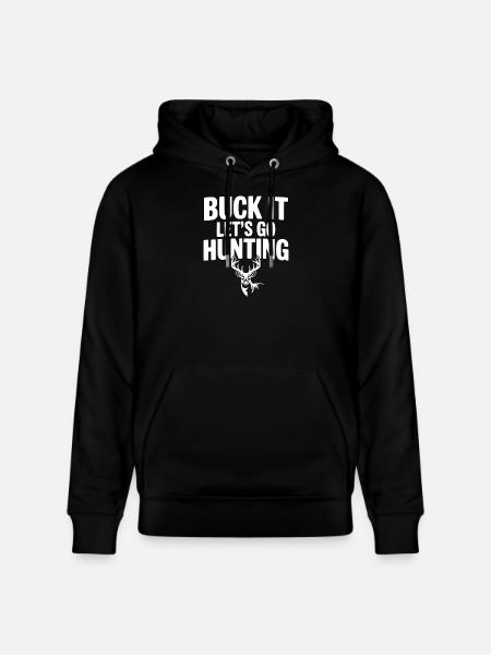 Buck It Let's Go Hunting - Stanley/Stella CRUISER Unisex Organic Hoodie - black