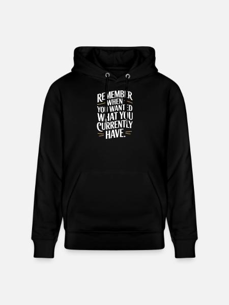 Remember When You Wanted Gratitude Mindfulness - Stanley/Stella CRUISER Unisex Organic Hoodie - black