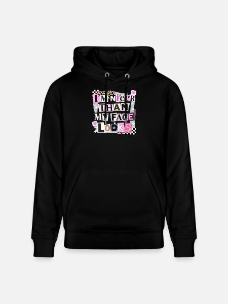 Nicer Than My Face Looks - Stanley/Stella CRUISER Unisex Organic Hoodie - black