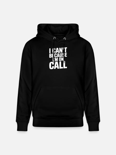 I Can't Because I'm on Call - Stanley/Stella CRUISER Unisex Organic Hoodie - black