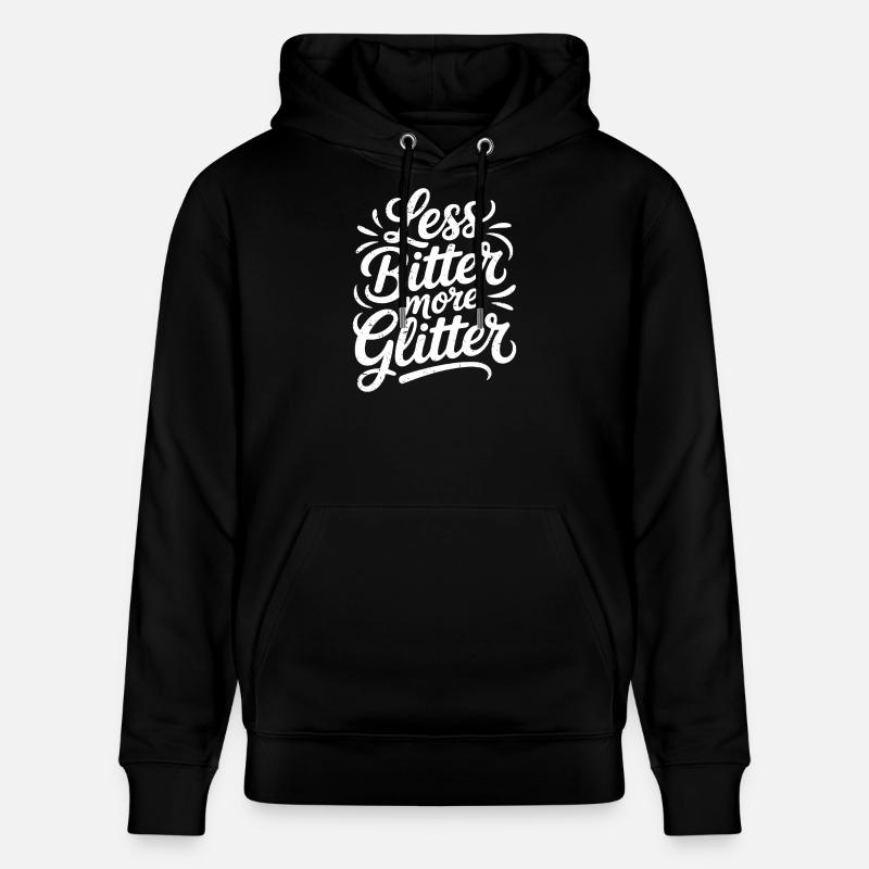 less bitter more glitter - Stanley/Stella Unisex Bio-Hoodie CRUISER  - Schwarz
