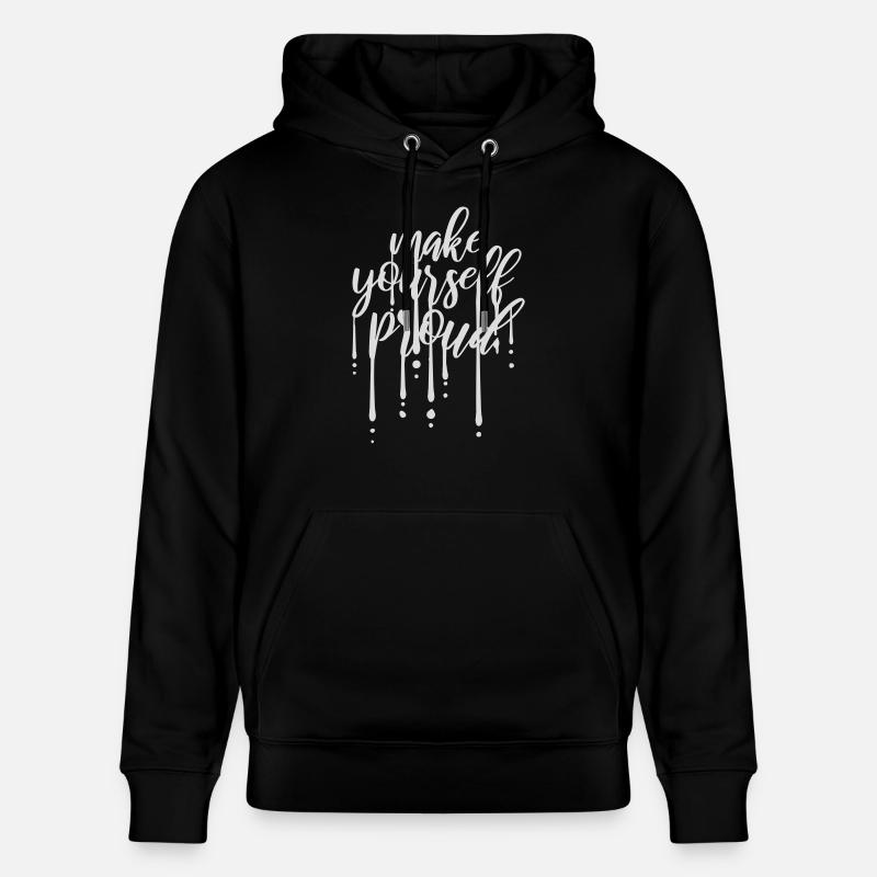 make yourself proud quote - Stanley/Stella CRUISER Unisex Organic Hoodie - black