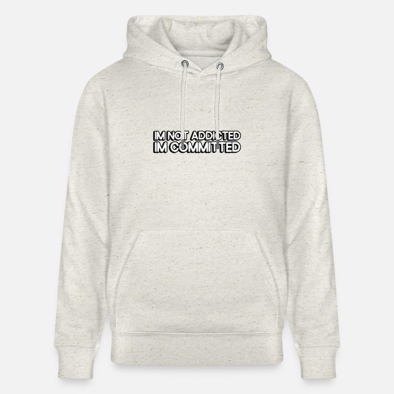 I'm not addicted, I'm committed. - Stanley/Stella Unisex Bio-Hoodie CRUISER  - Beige meliert