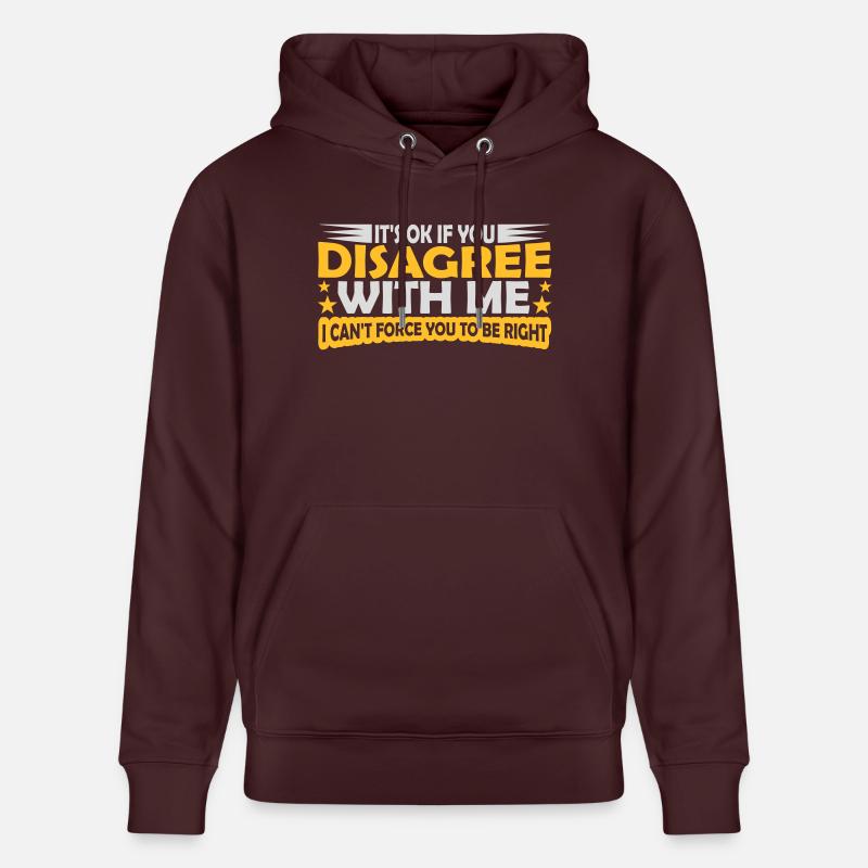 you disagree with me - Stanley/Stella Unisex Bio-Hoodie CRUISER  - Maroon