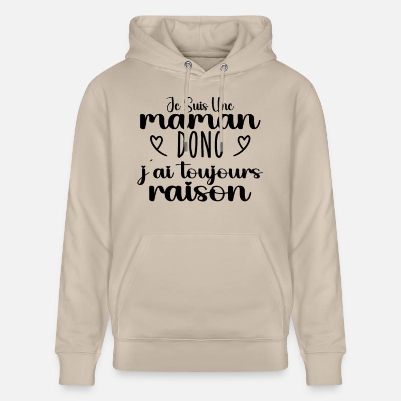 Toujours raison maman cadeau - Sweat à capuche bio CRUISER Stanley/Stella Unisexe - beige