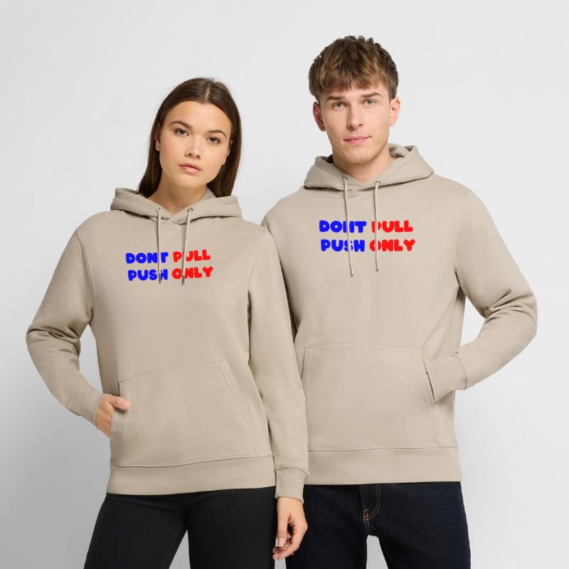 Dont pull push only / Dont push pull only Stanley/Stella Unisex Bio-Hoodie CRUISER 