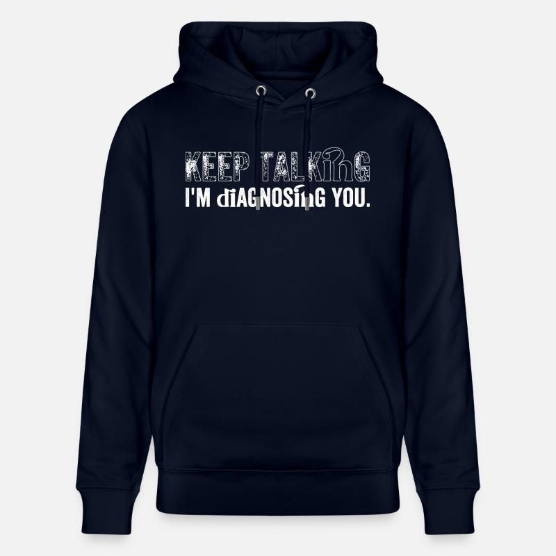 Keep talking...I'm diagnosing you - Sweat à capuche bio CRUISER Stanley/Stella Unisexe - marine