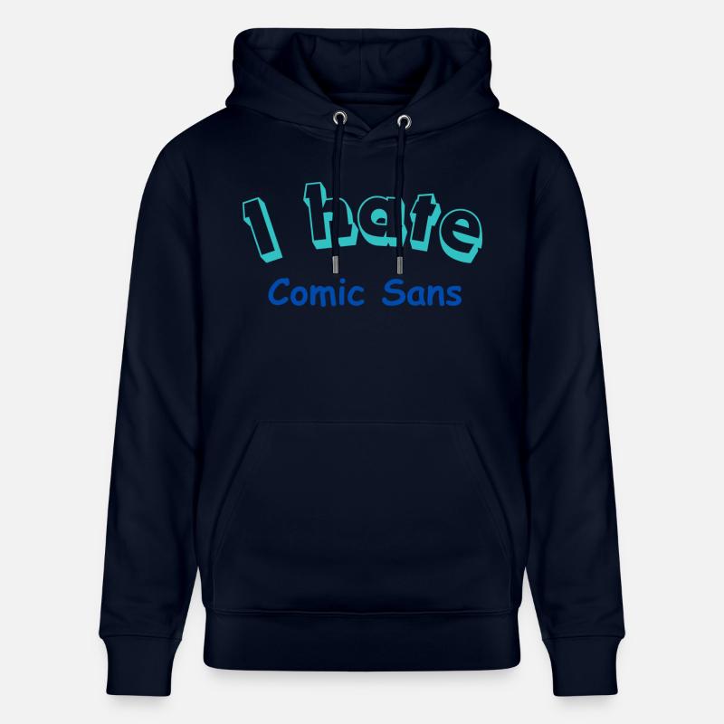 I hate Comic Sans - Stanley/Stella Unisex Bio-Hoodie CRUISER  - Navy