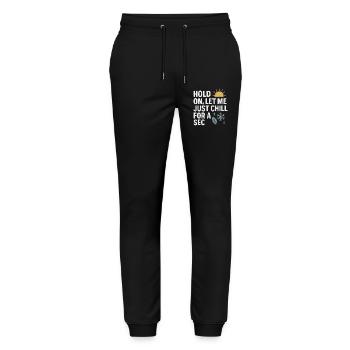 Hold On Let Me Chill For A Sec, Funny Saying  - Stanley/Stella Mover Unisex Organic Jogging Trousers - black - Front - Marisol (170cm) & Nik (191cm)