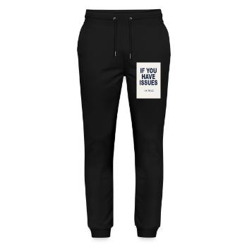 If You Have Issues - Humor Poster - Stanley/Stella Mover Unisex Organic Jogging Trousers - black - Front - Marisol (170cm) & Nik (191cm)