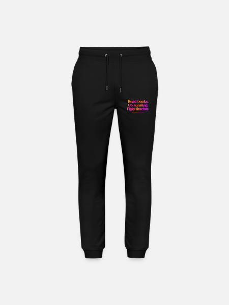 Read books. Go running. Fight fascists. - Stanley/Stella Mover Unisex Organic Jogging Trousers - black