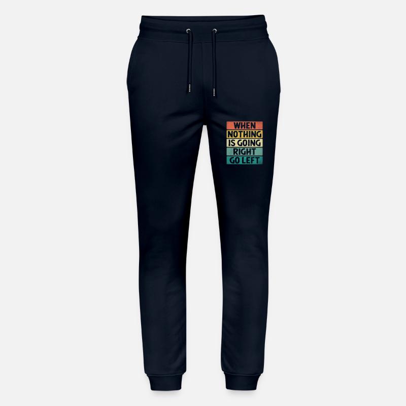 When Nothing Is Going Right Go Left Sarcasm Stanley/Stella Mover Unisex Organic Jogging Trousers