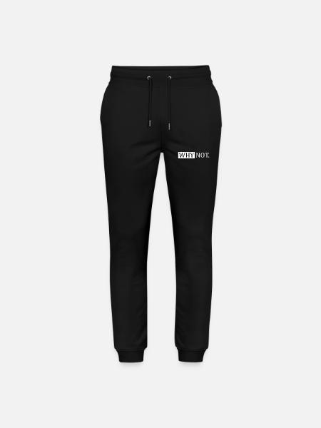Why Not Sarcastic Saying - Stanley/Stella Mover Unisex Organic Jogging Trousers - black