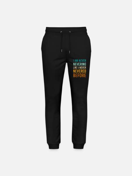 Funny Never Novelty Comedy Sarcasm Black Letter - Stanley/Stella Mover Unisex Organic Jogging Trousers - black