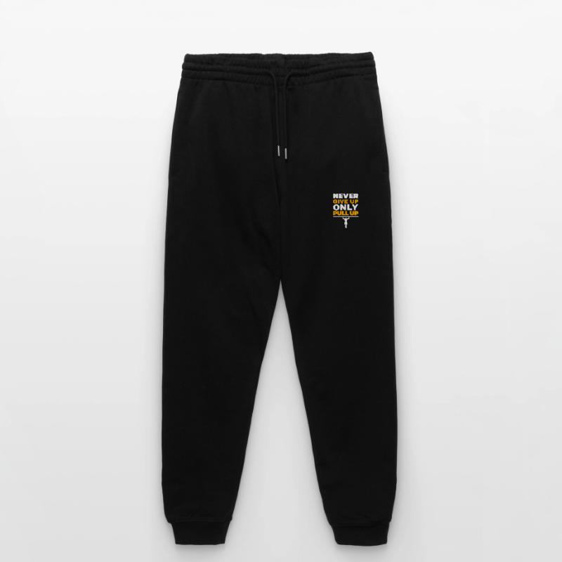 Never Give Up Only Pull Up Workout Quote Exercise Stanley/Stella Mover Unisex Organic Jogging Trousers